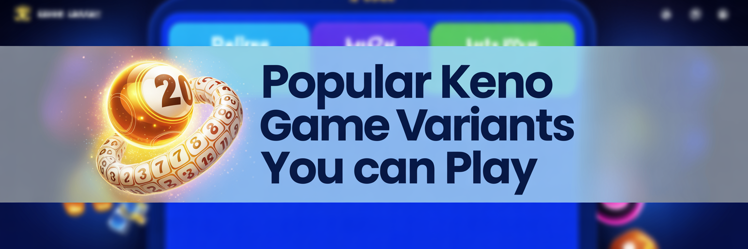 Popular Keno Game Variants You Can Play